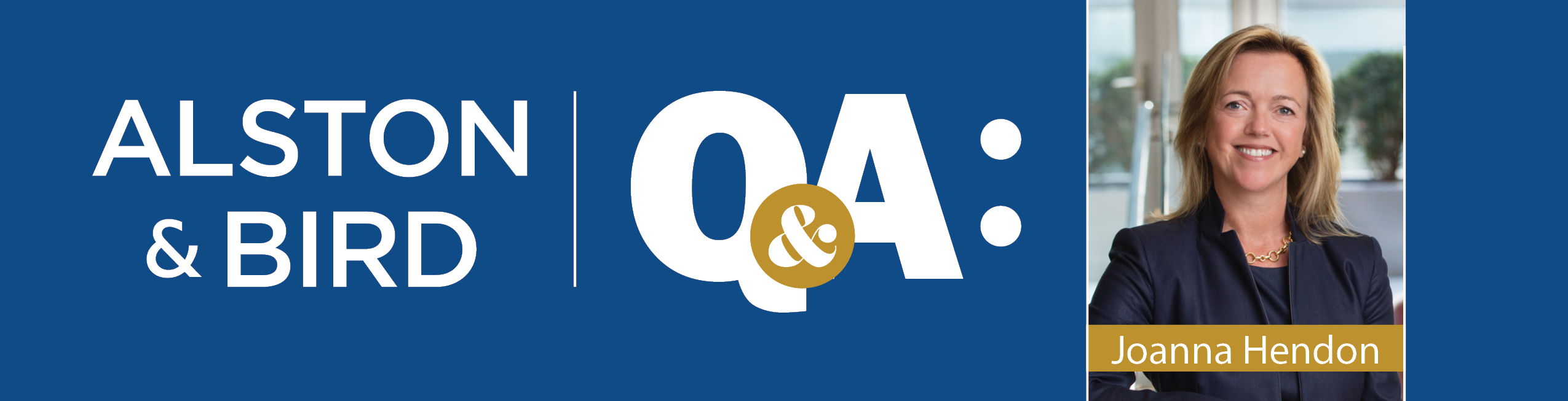Alston & Bird Q&A with Joanna Hendon