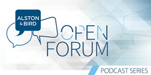 Alston & Bird Open Forum Podcast Series